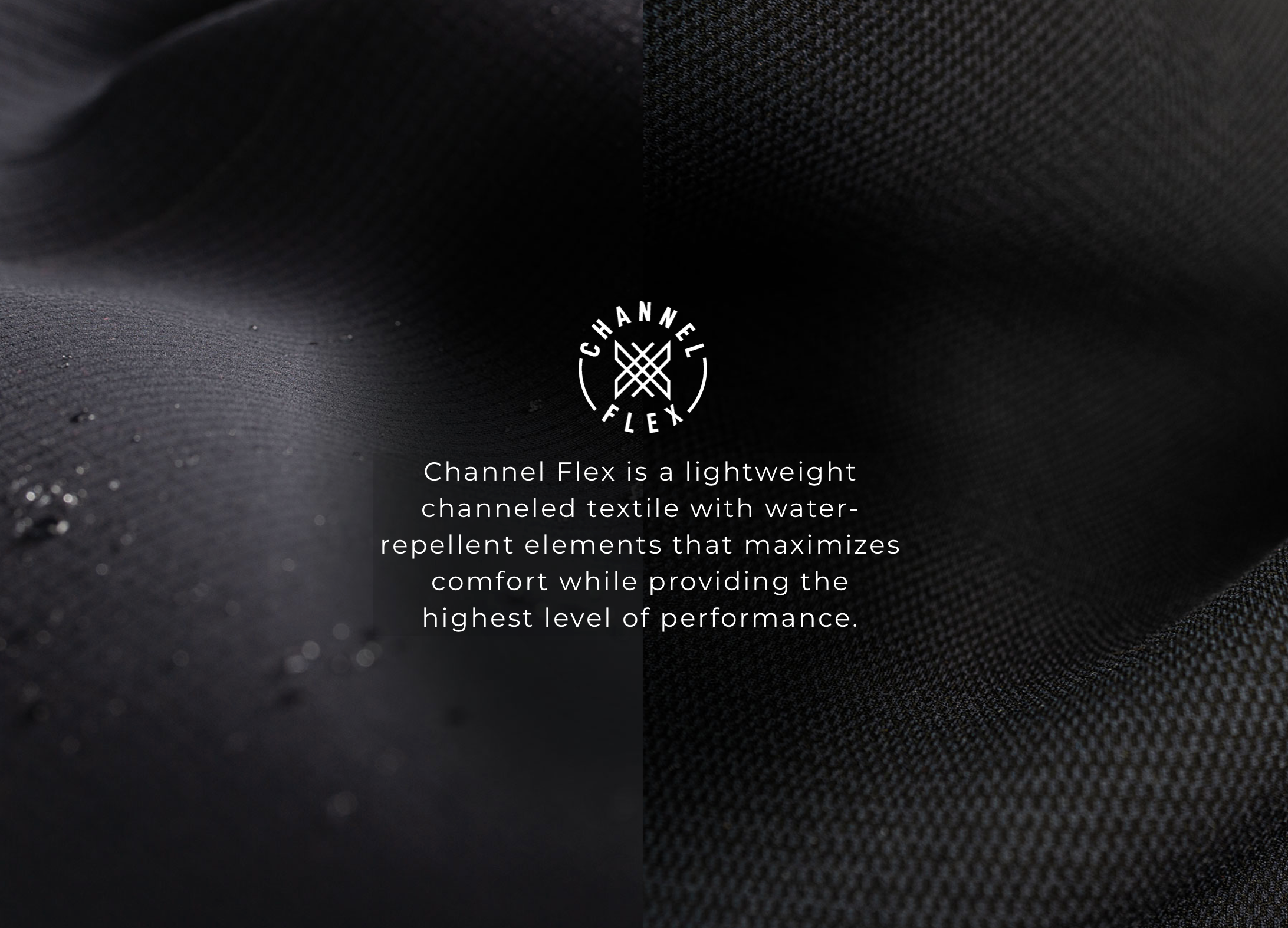 A lightweight channeled textile with water repellent elements.